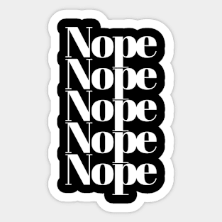 Nope Nope Nope Nope Nope Sticker